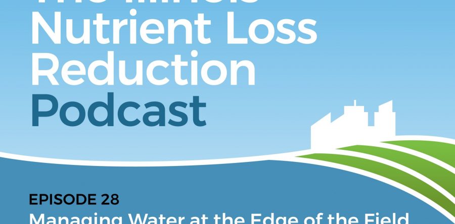 Episode 28 – Illinois Nutrient Loss Reduction Podcast