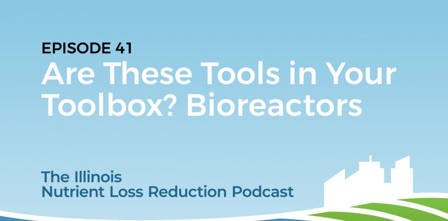 The Illinois Nutrient Loss Reduction Podcast – NEW EPISODE