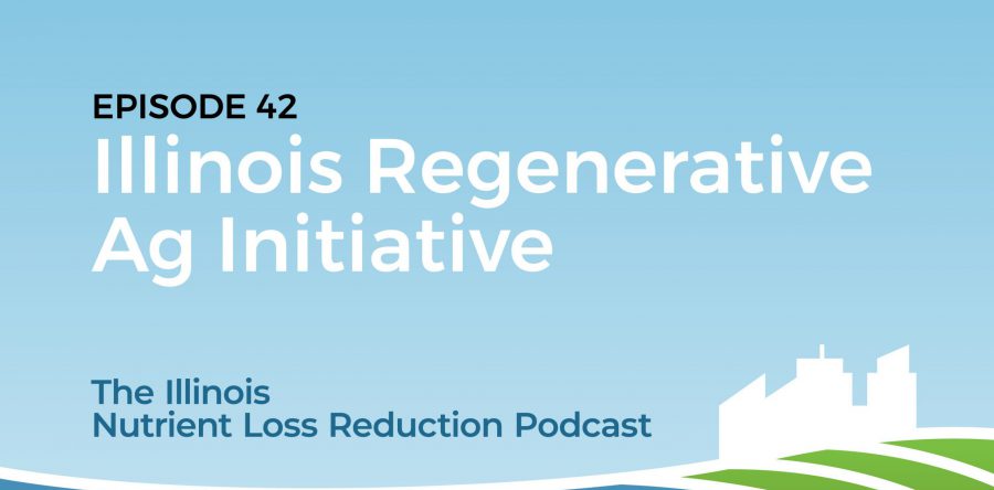 The Illinois Nutrient Loss Reduction Podcast – NEW EPISODE