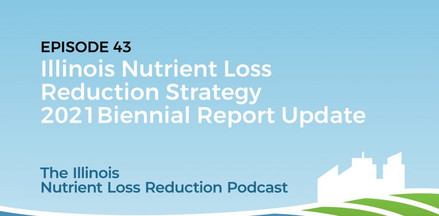 The Illinois Nutrient Loss Reduction Podcast – NEW EPISODE